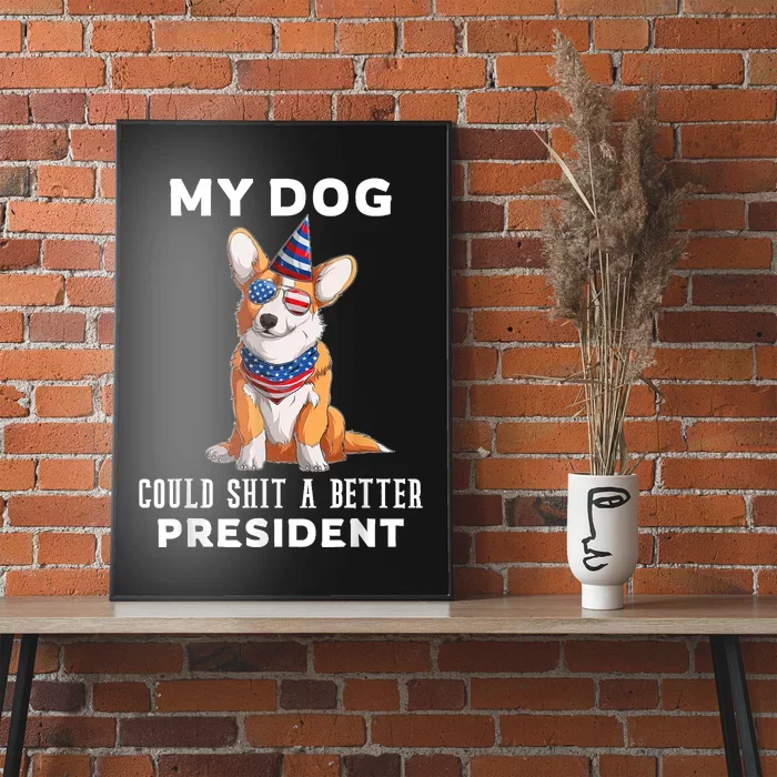 My Dog Could Shit A Better President Corgi Lover Anti Biden Poster