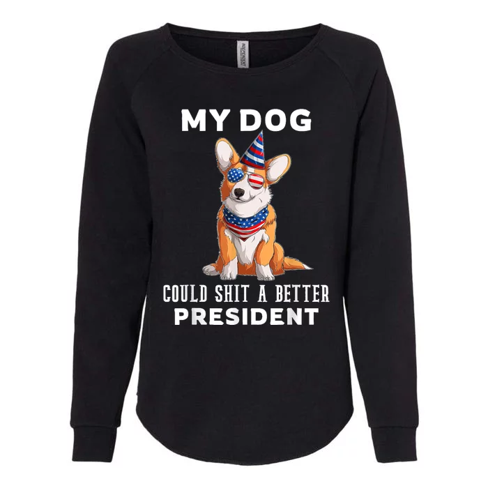 My Dog Could Shit A Better President Corgi Lover Anti Biden Womens California Wash Sweatshirt