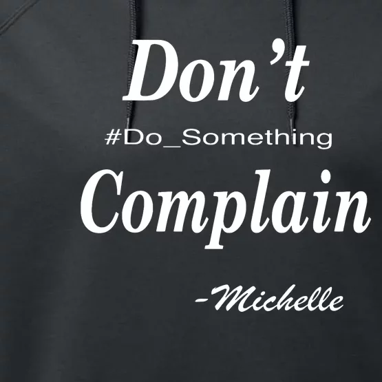 Michelle Dont Complain Do Something Performance Fleece Hoodie