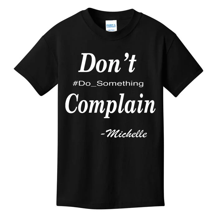 Michelle Dont Complain Do Something Kids T-Shirt