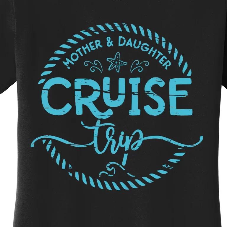 Mother Daughter Cruise Trip Women's T-Shirt