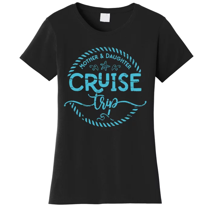 Mother Daughter Cruise Trip Women's T-Shirt