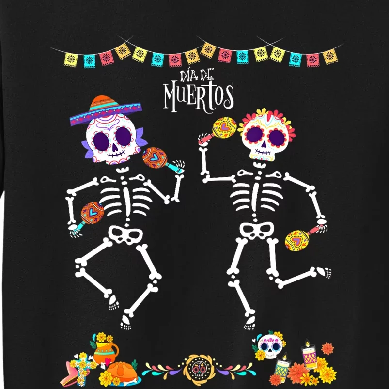 Mexican Dia De Los Muertos Day Of The Dead Skeleton Dancing Tall Sweatshirt