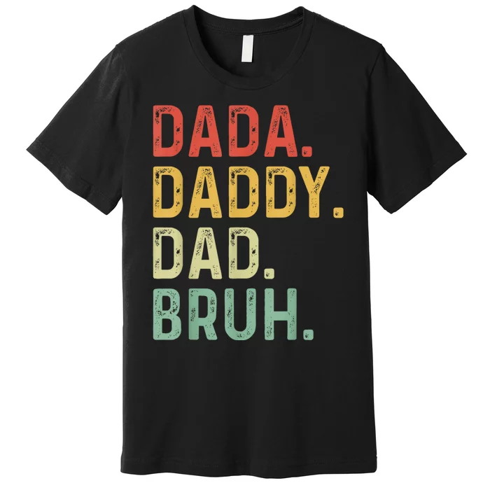 Men Dada Daddy Dad Bruh Fathers Day Vintage Funny Father Premium T-Shirt