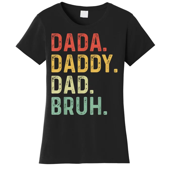 Men Dada Daddy Dad Bruh Fathers Day Vintage Funny Father Women's T-Shirt