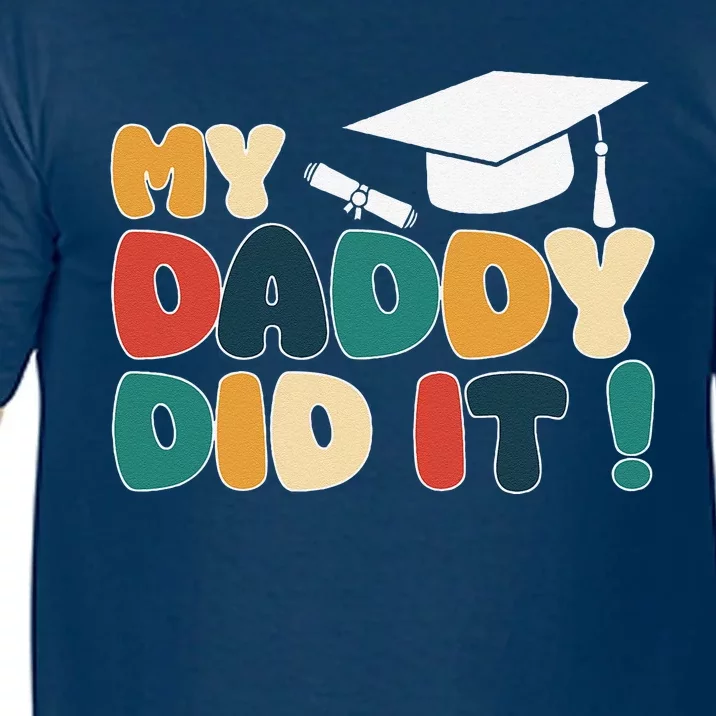 My Daddy Did It Graduation Dad Graduated Proud Children Comfort Colors T-Shirt