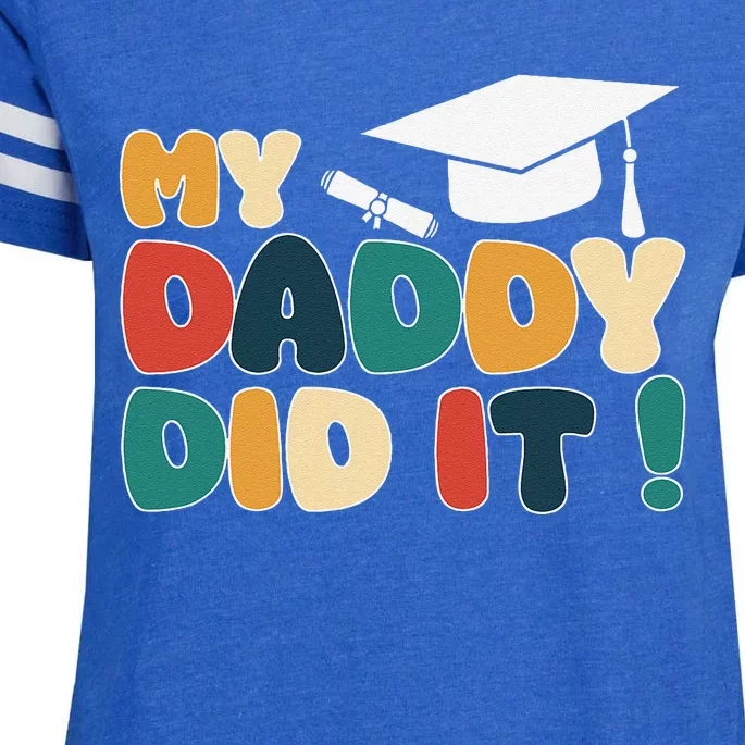 My Daddy Did It Graduation Dad Graduated Proud Children Enza Ladies Jersey Football T-Shirt