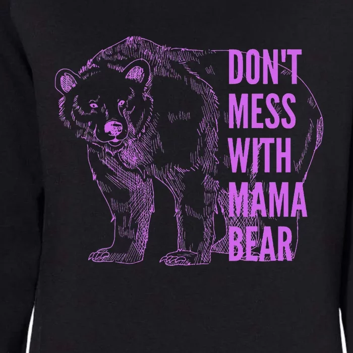 Mothers Day Don't Mess with Mama Bear Gifts Wo Womens California Wash Sweatshirt