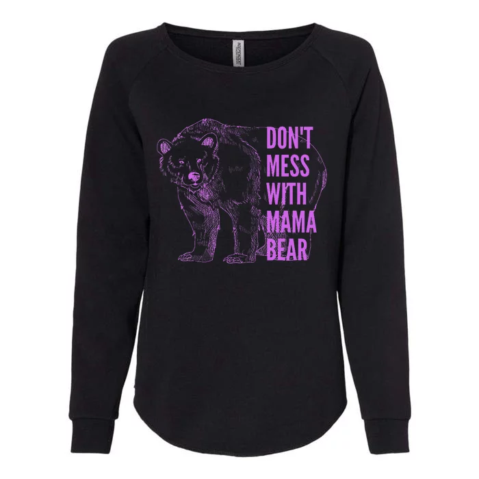 Mothers Day Don't Mess with Mama Bear Gifts Wo Womens California Wash Sweatshirt