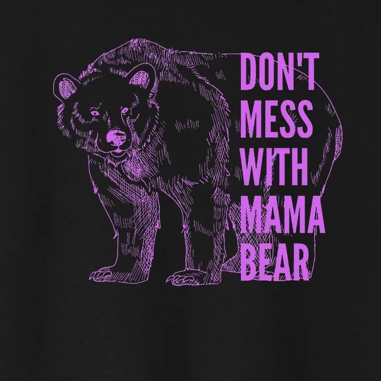 Mothers Day Don't Mess with Mama Bear Gifts Wo Women's Crop Top Tee