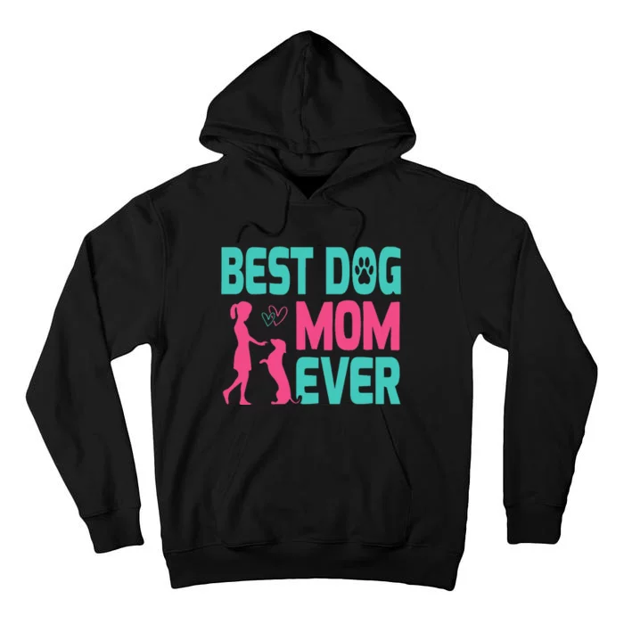 Mothers Day Dog Mom Best Dog Mom Ever Tall Hoodie