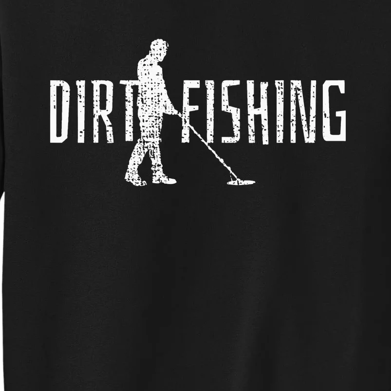 Metal Detecting Detector Detection Fishing Dirt Tall Sweatshirt