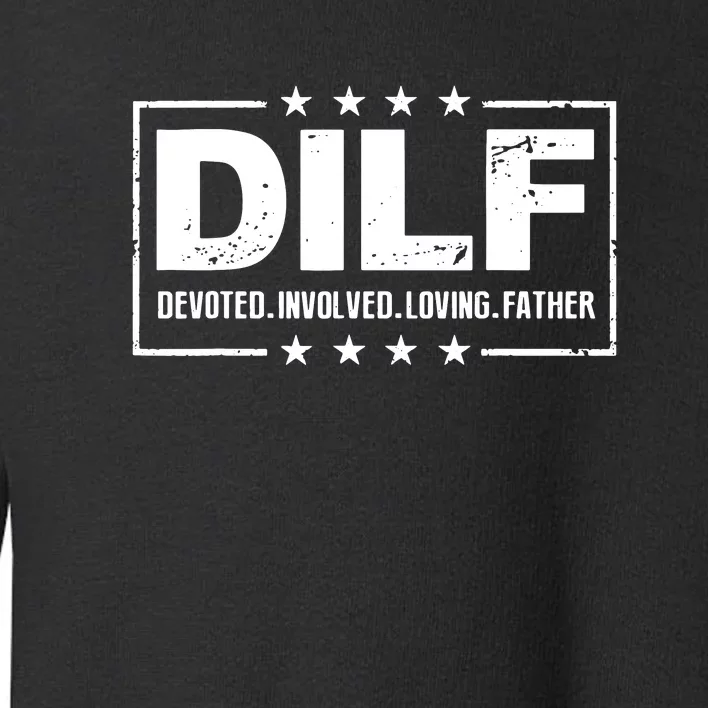 Mens DILF Devoted Involved Loving Father Dad Papa Toddler Sweatshirt