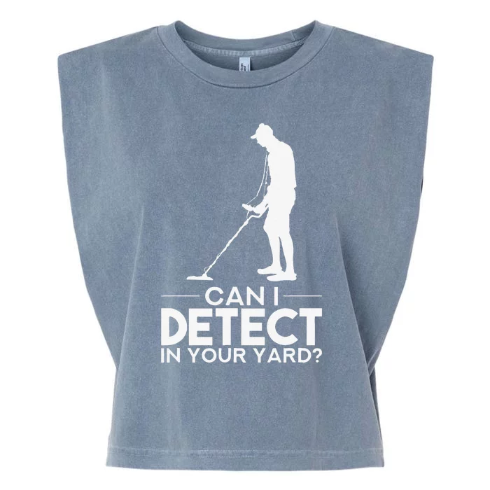 Metal Detecting Design Can I Detect In Your Yard Garment-Dyed Women's Muscle Tee