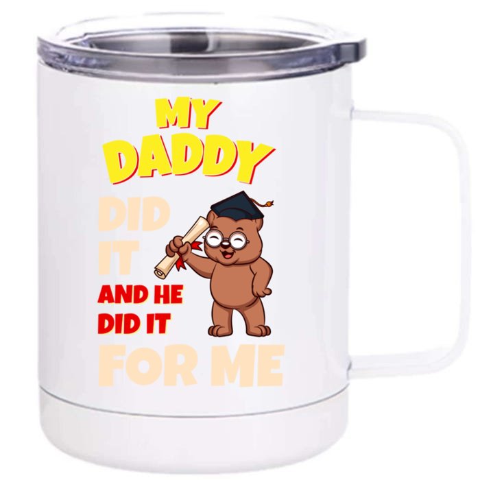 My Daddy Did It And He Did It For Me Dad School Graduation Gift Front & Back 12oz Stainless Steel Tumbler Cup