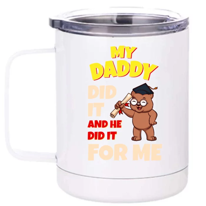 My Daddy Did It And He Did It For Me Dad School Graduation Gift Front & Back 12oz Stainless Steel Tumbler Cup