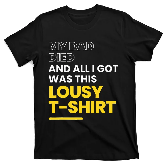 My Dad Died And All I Got Was This Lousy T-Shirt