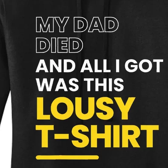 My Dad Died And All I Got Was This Lousy Women's Pullover Hoodie