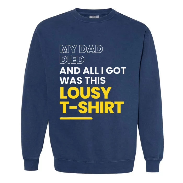 My Dad Died And All I Got Was This Lousy Garment-Dyed Sweatshirt