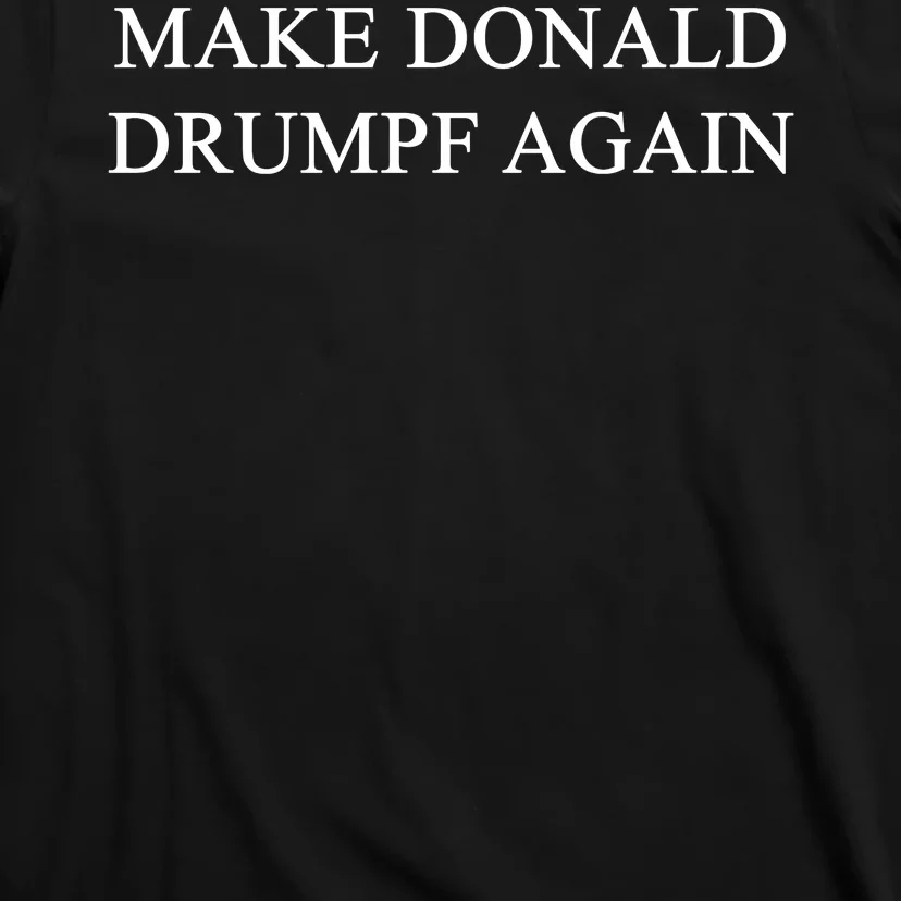 MAKE DONALD DRUMPF AGAIN T-Shirt