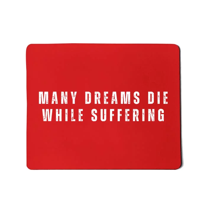 Many Dreams Die While Suffering Motivation Saying Don’t Quit Mousepad