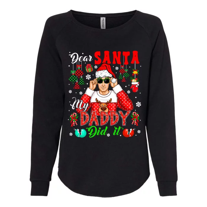 My Daddy Did It Funny Xmas Santa Sunglasses Family Cool Gift Womens California Wash Sweatshirt