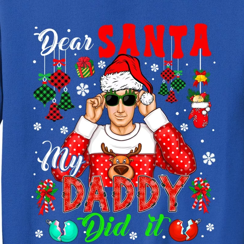 My Daddy Did It Funny Xmas Santa Sunglasses Family Cool Gift Tall Sweatshirt