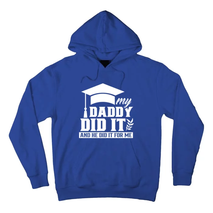 My Daddy Did It Graduate Graduates Graduation Family Dad Cute Gift Tall Hoodie