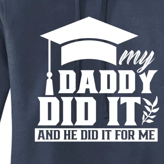 My Daddy Did It Graduate Graduates Graduation Family Dad Cute Gift Women's Pullover Hoodie