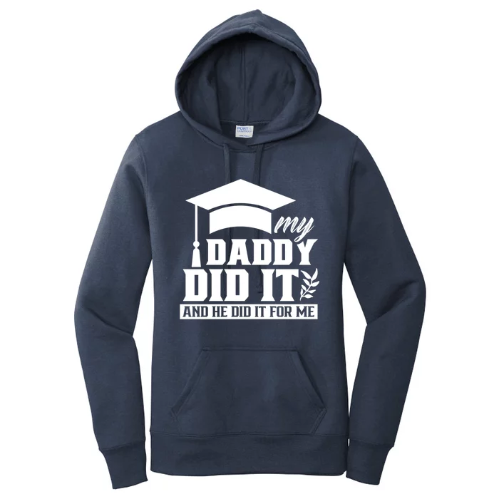 My Daddy Did It Graduate Graduates Graduation Family Dad Cute Gift Women's Pullover Hoodie