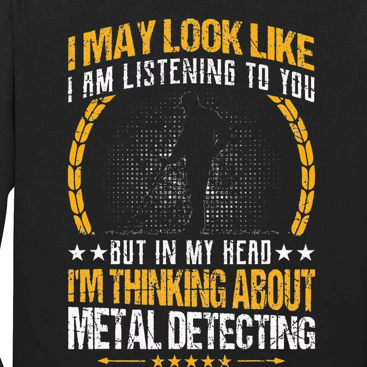 Metal Detecting Detectorists funny saying Long Sleeve Shirt