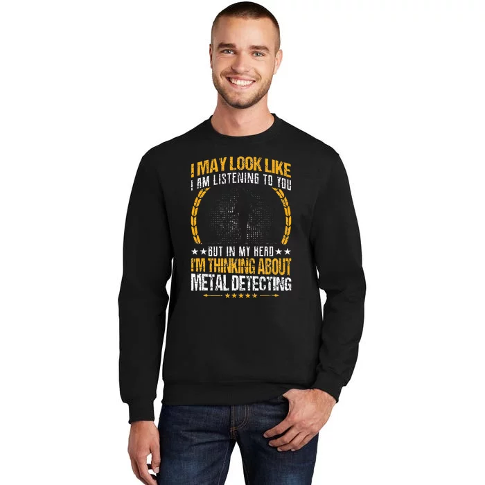 Metal Detecting Detectorists funny saying Sweatshirt