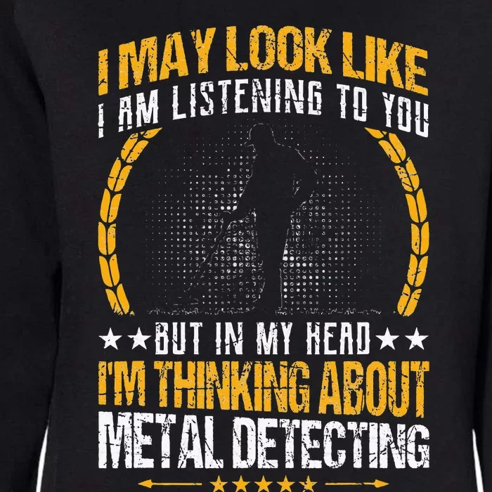 Metal Detecting Detectorists funny saying Womens California Wash Sweatshirt