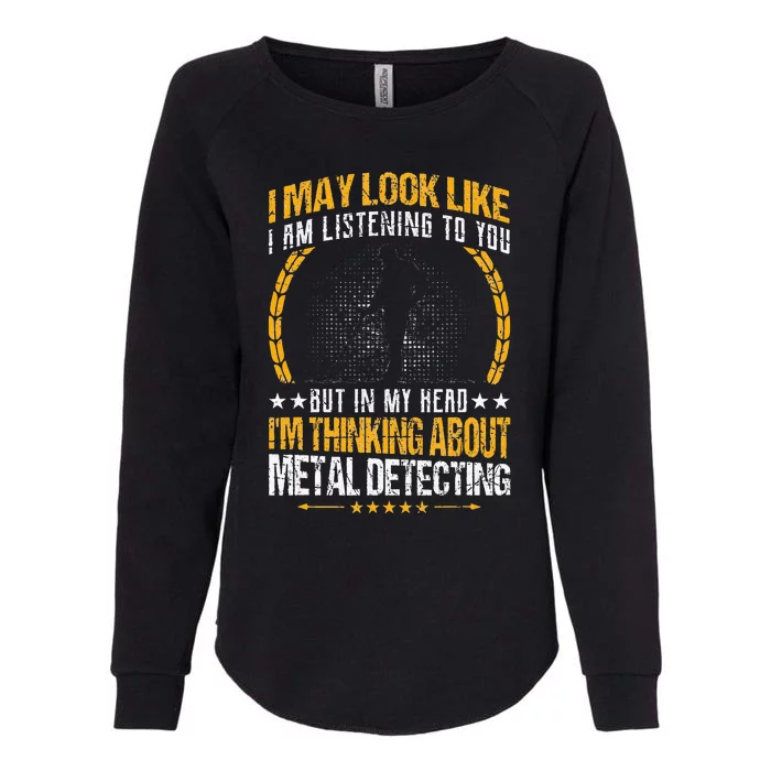 Metal Detecting Detectorists funny saying Womens California Wash Sweatshirt