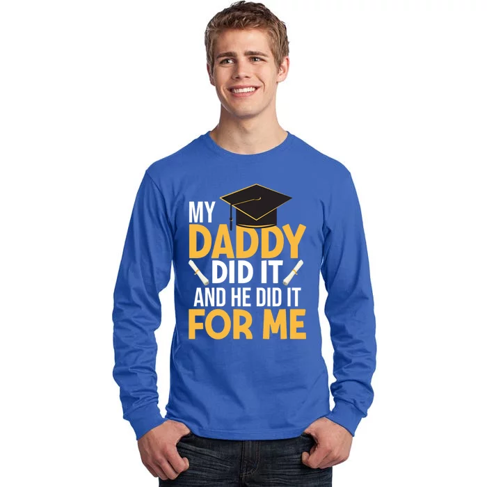 My Daddy Did It Graduation Father Daughter Proud Son Daddy Funny Gift Tall Long Sleeve T-Shirt