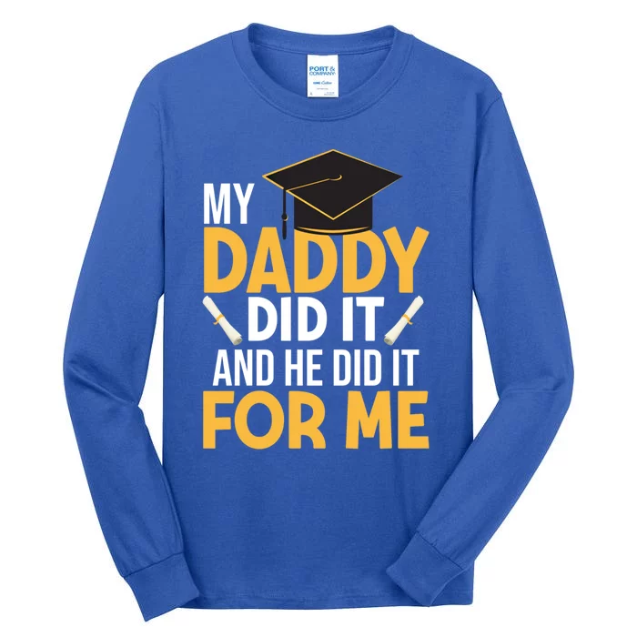 My Daddy Did It Graduation Father Daughter Proud Son Daddy Funny Gift Tall Long Sleeve T-Shirt