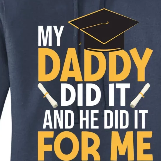 My Daddy Did It Graduation Father Daughter Proud Son Daddy Funny Gift Women's Pullover Hoodie