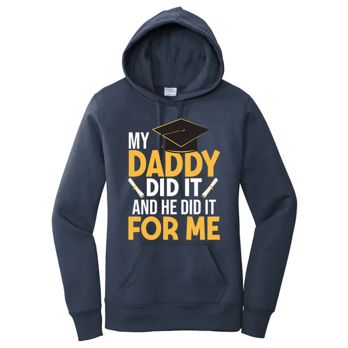 My Daddy Did It Graduation Father Daughter Proud Son Daddy Funny Gift Women's Pullover Hoodie