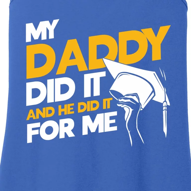 My Daddy Did It My Dad Did It Graduation My Dad Did It Gift Ladies Essential Tank