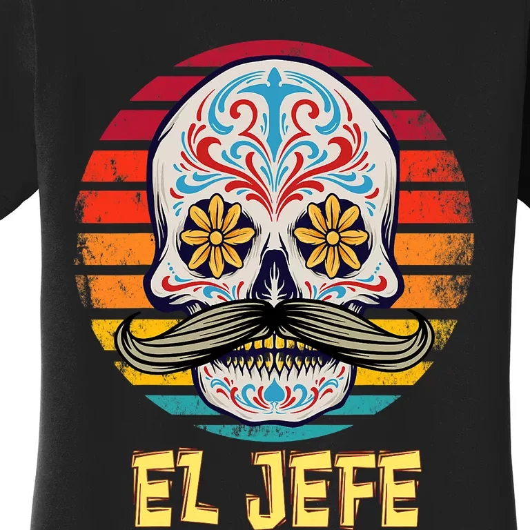 Mexican Dia De Los Muertos Day Of Dead El Jefe Women's T-Shirt