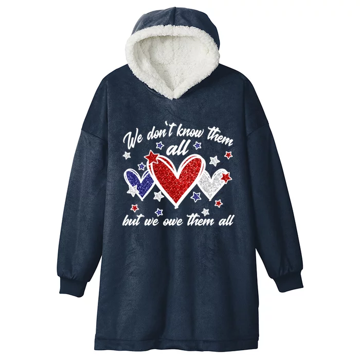 Memorial Day Decor We Dont Know Them All But We Owe Them All Gift Hooded Wearable Blanket