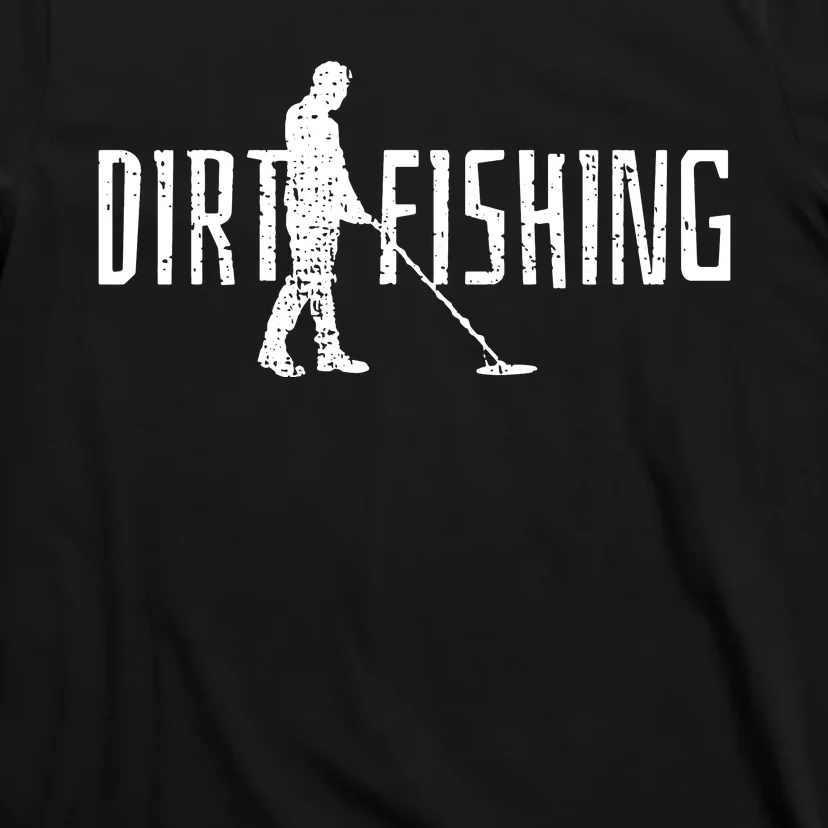 Metal Detecting Detector Dirt Magnet Fishing Pull Tabs Joke T-Shirt