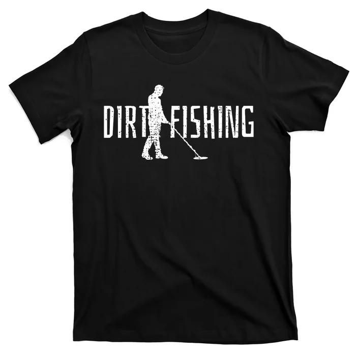 Metal Detecting Detector Dirt Magnet Fishing Pull Tabs Joke T-Shirt