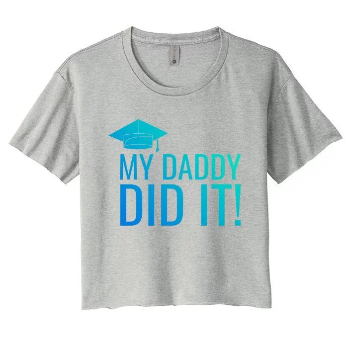 My Daddy Did It! Funny Gift Women's Crop Top Tee