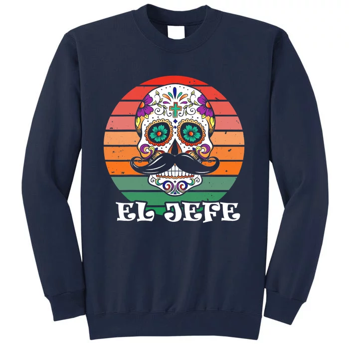 Mexican Dia De Los Muertos Day Of The Dead El Jefe Tall Sweatshirt