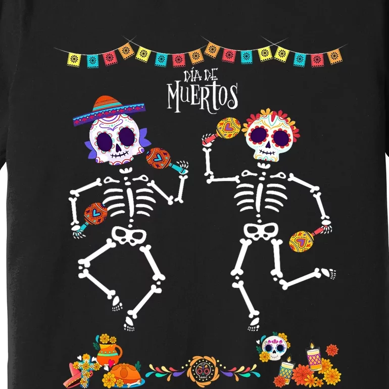 Mexican Dia De Los Muertos Day Of The Dead Skeleton Dancing Premium T-Shirt