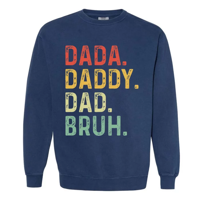 Men Dada Daddy Dad Bruh Fathers Day Vintage Funny Father Garment-Dyed Sweatshirt