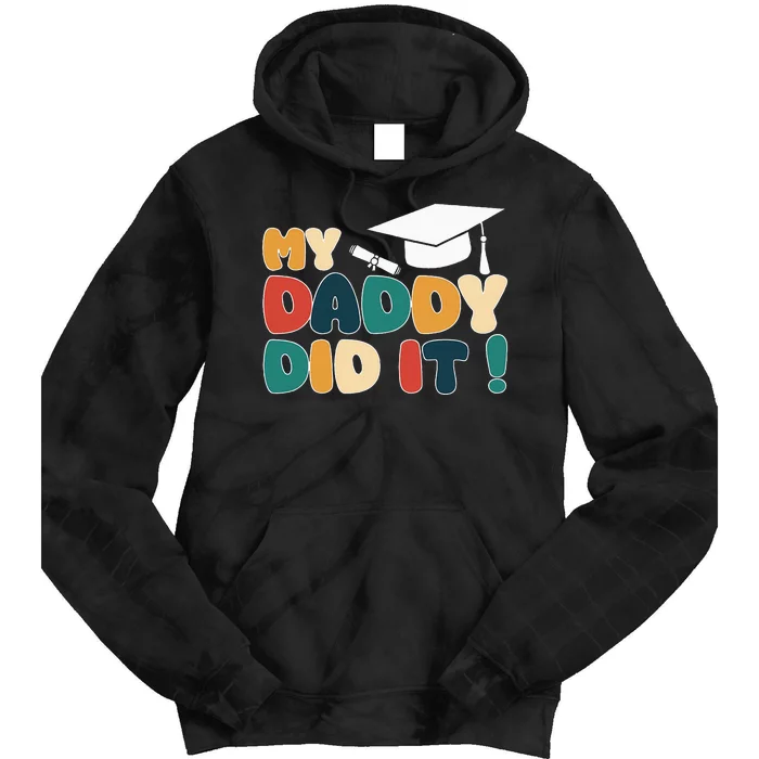 My Daddy Did It Graduation Dad Proud Children Tie Dye Hoodie