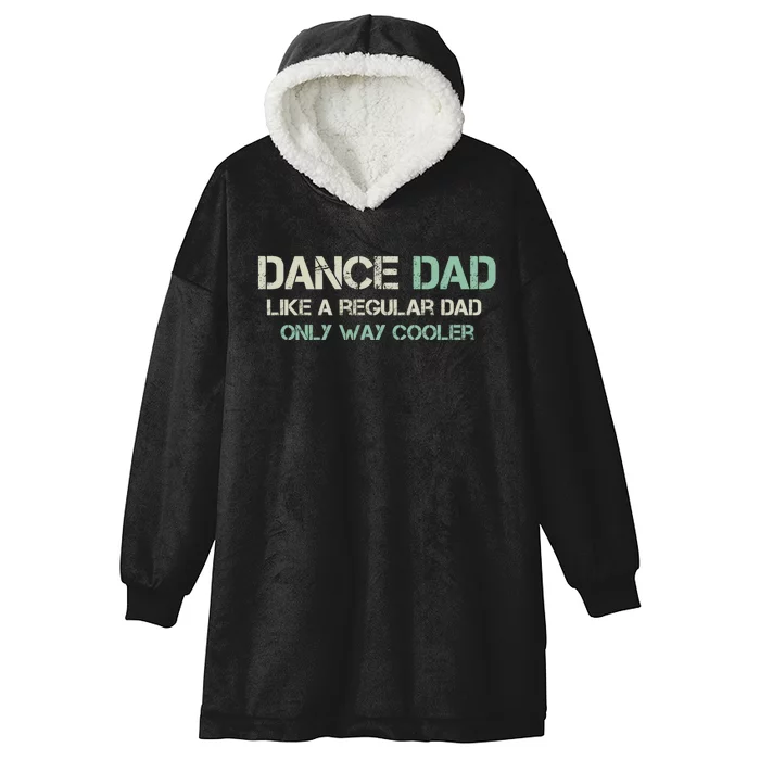 Mens Dance Dad Like A Regular Dad Only Way Cooler Dancer Father Hooded Wearable Blanket