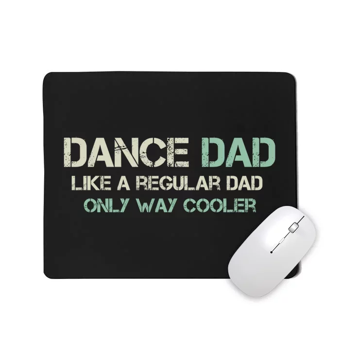 Mens Dance Dad Like A Regular Dad Only Way Cooler Dancer Father Mousepad